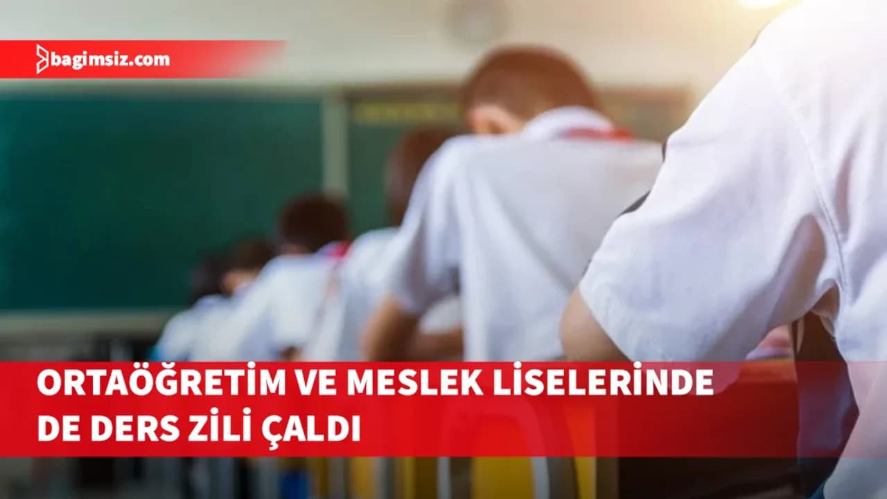 Ortaöğretim ve meslek liselerinde de ders zili çaldı