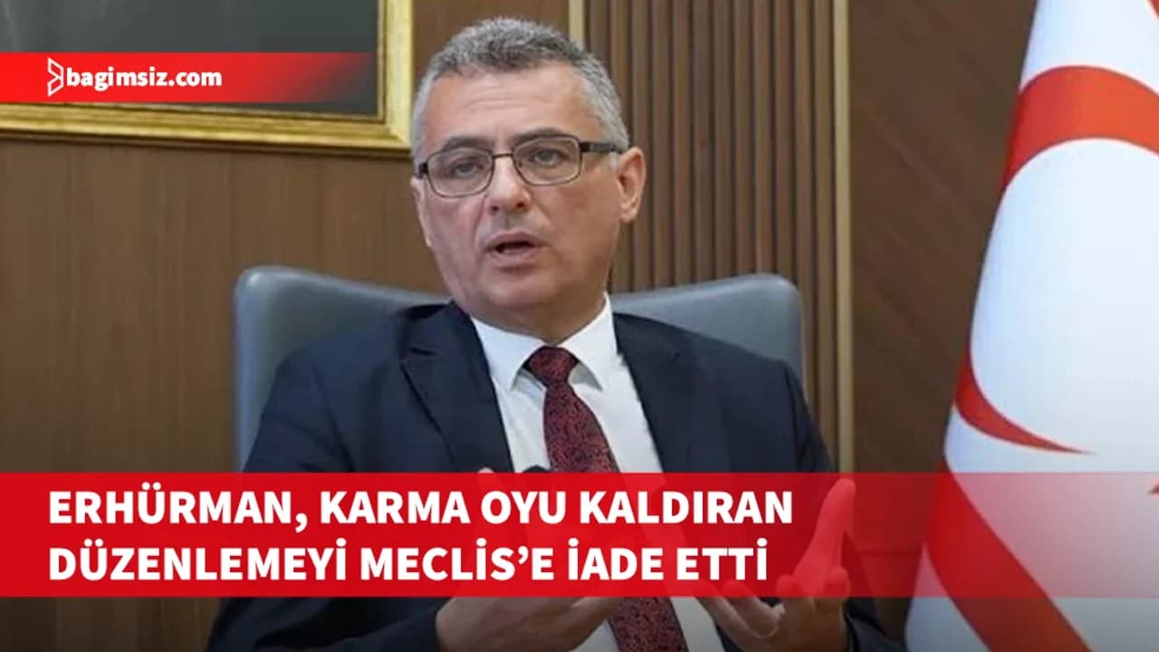 Cumhurbaşkanı Erhürman’dan karma oy düzenlemesine iade