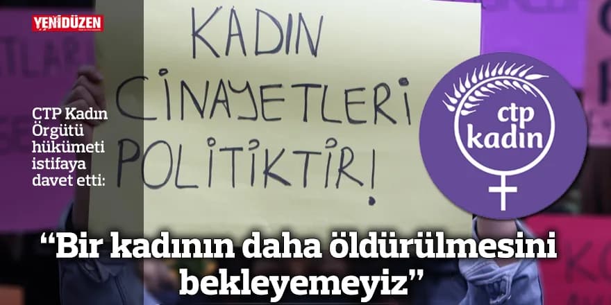 “Bir kadının daha öldürülmesini bekleyemeyiz”