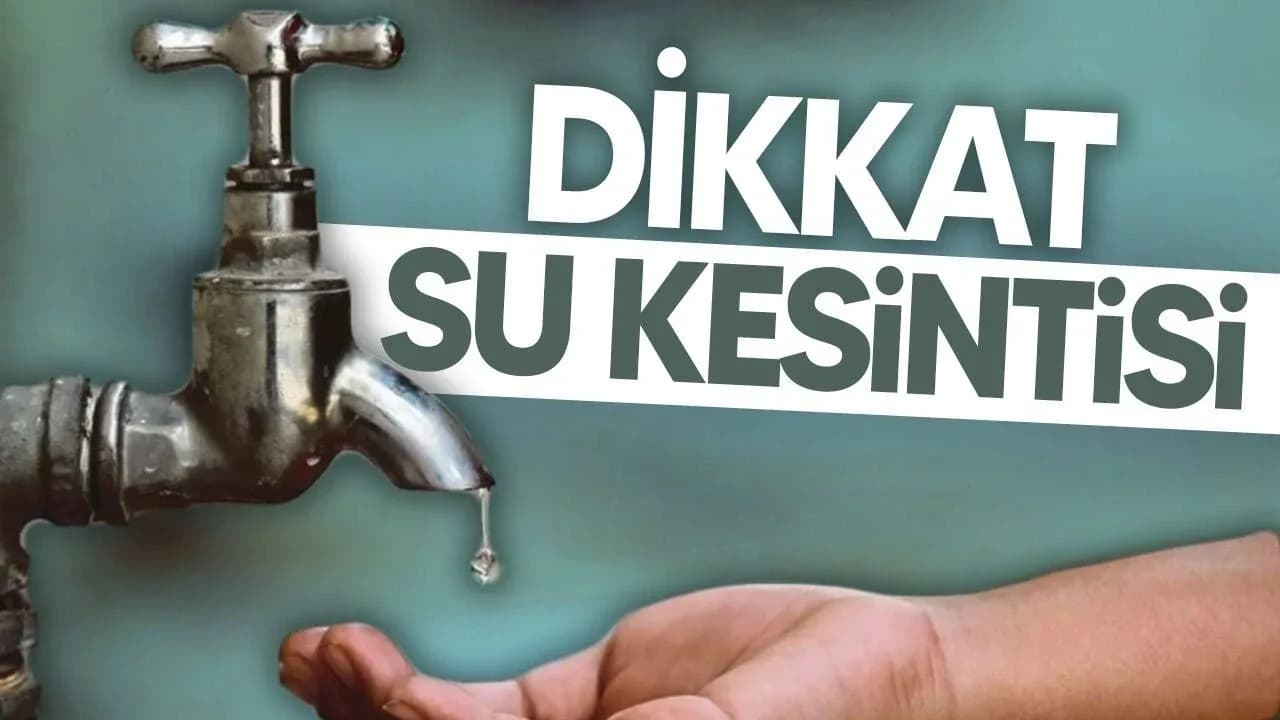 18-22 eylül arasında bazı bölgelerde su kesintisi uygulanacak