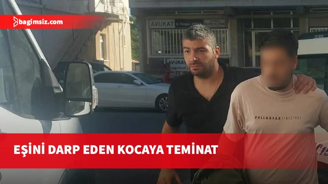 "Babana neden küfretmiyorsun" dedi, eşini darbetti: Mahkemeden teminat şartı!