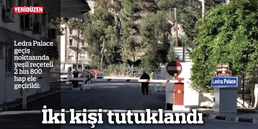 Ledra Palace geçiş noktasında yeşil reçeteli 2 bin 800 hap ele geçirildi