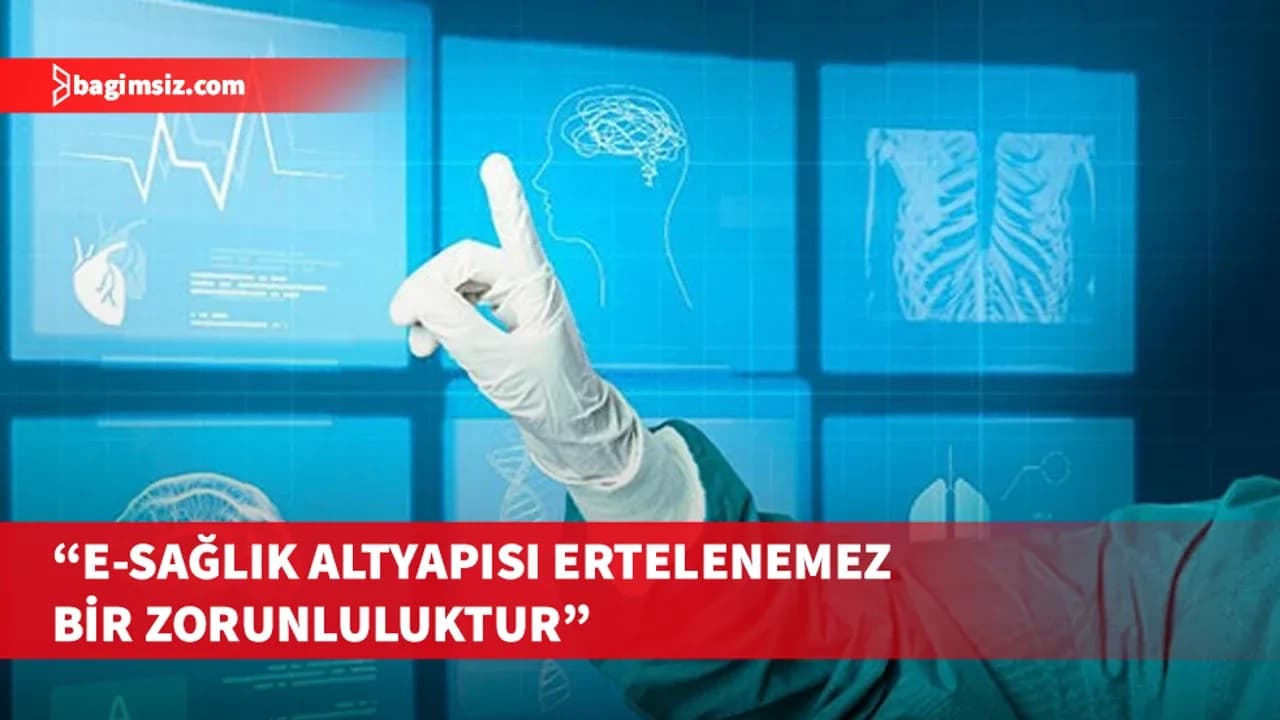 KTTB ve EHHD: Sağlıkta dijital dönüşüm bir zorunluluktur