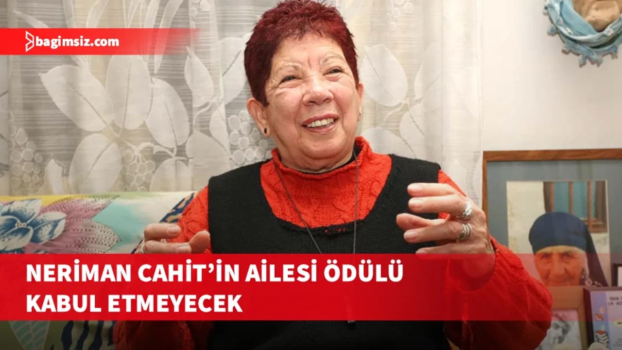 Neriman Cahit ödülü ayrıştırıcı tutuma tepki olarak reddedildi!