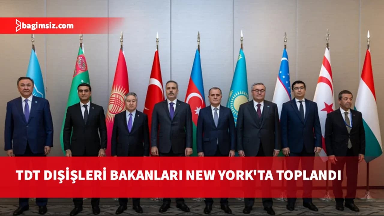 TDT Dışişleri Bakanları New York'ta toplandı: Bakan Ertuğruloğlu masada yer aldı