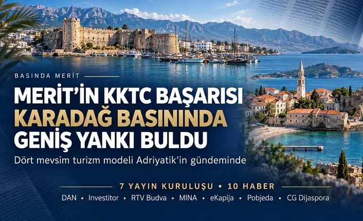 MERİT’İN KKTC’DEKİ BAŞARISI KARADAĞ BASININDA GENİŞ YANKI BULDU