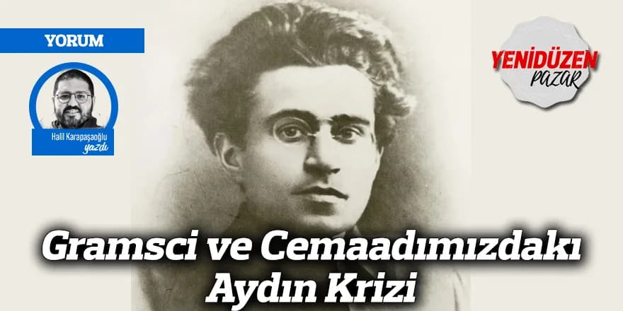 Gramsci ve Cemaadımızdakı Aydın Krizi