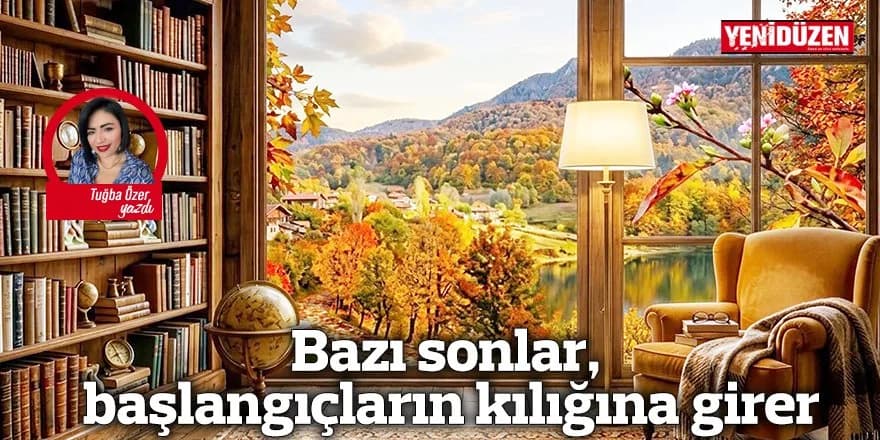Bazı sonlar, başlangıçların kılığına girer