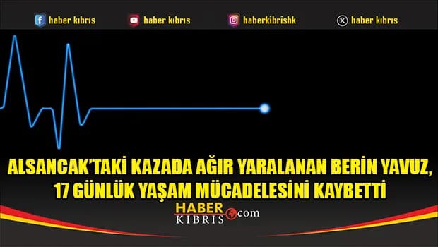 Alsancak’taki kazada ağır yaralanan Berin Yavuz, 17 günlük yaşam mücadelesini kaybetti