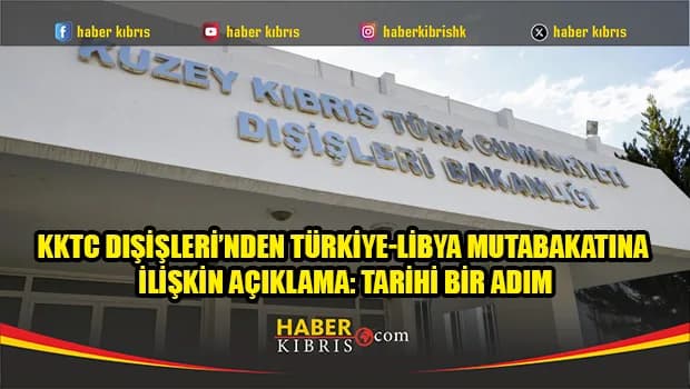 KKTC Dışişleri Bakanlığı'ndan Libya'nın Türkiye kararına destek