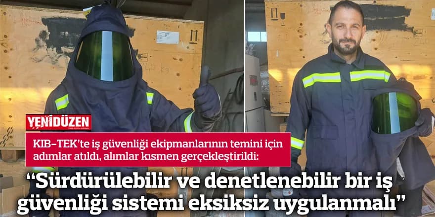 “Sürdürülebilir ve denetlenebilir bir iş güvenliği sistemi eksiksiz uygulanmalı”