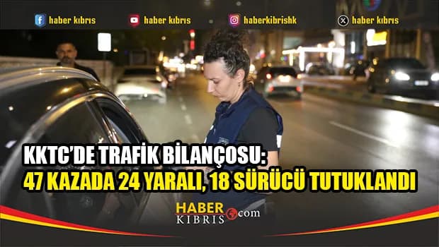 Trafikte haftalık bilanço: 47 kaza 24 yaralı.. Denetimlerde 18 sürücü tutuklandı