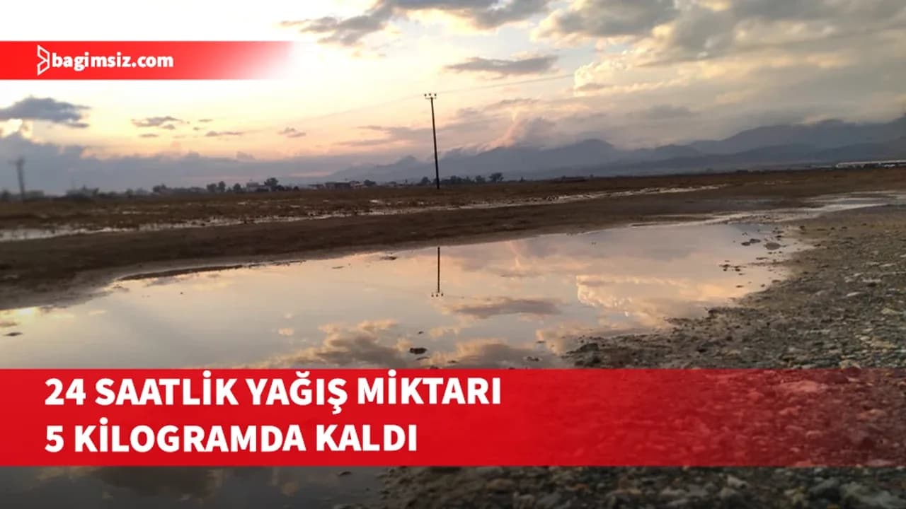 24 saatlik yağış miktarı 5 kilogramda kaldı