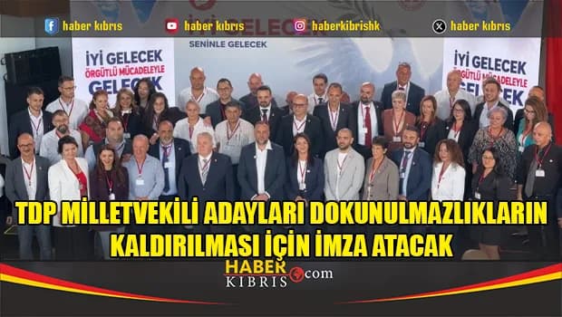 TDP’den dokunulmazlık taahhütnamesi
