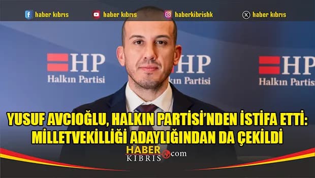 Yusuf Avcıoğlu, Halkın Partisi’nden İstifa Etti: Milletvekilliği adaylığından da çekildi
