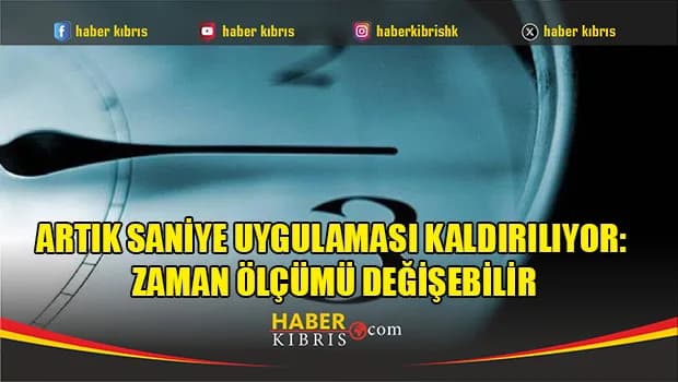 Artık saniye uygulaması kaldırılıyor: Zaman ölçümü değişebilir