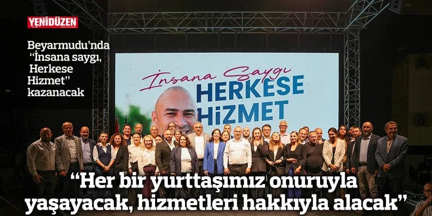 “Her bir yurttaşımız onuruyla yaşayacak, hizmetleri hakkıyla alacak”
