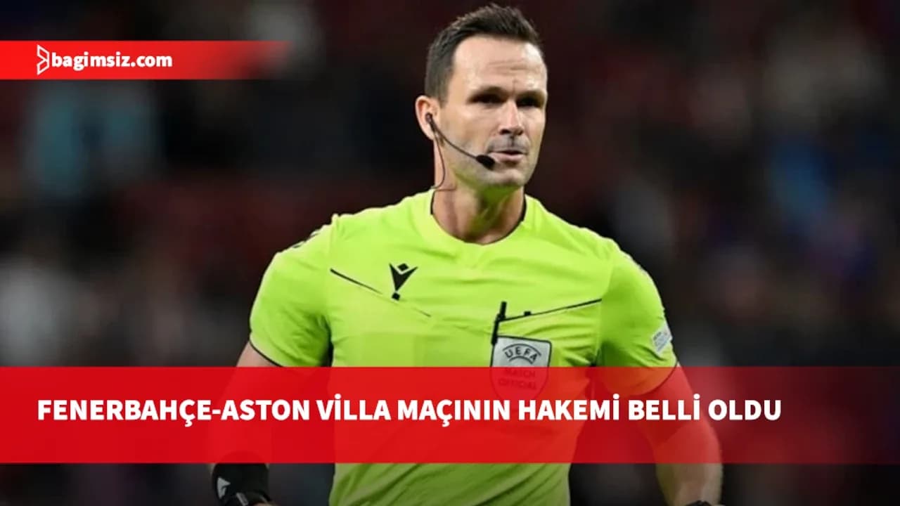 Fenerbahçe-Aston Villa maçının hakemi belli oldu
