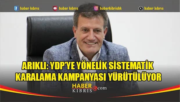 Arıklı: "YDP'nin yükselişini ithamlarla engelleyemezsiniz"