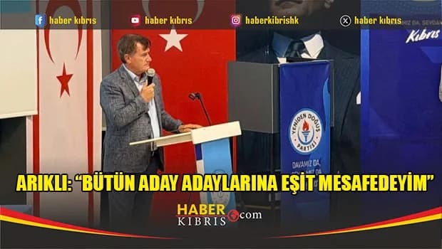 Arıklı: “Bütün Aday Adaylarına Eşit Mesafedeyim”