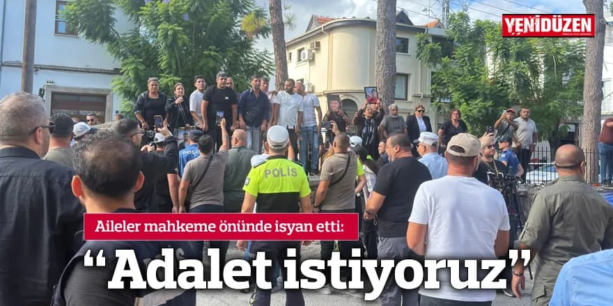 "Adalet istiyoruz"