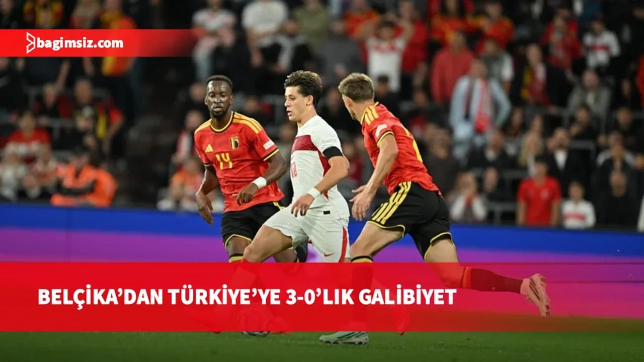 Türkiye A Milli Futbol Takımı Belçika'ya 3-0 mağlup oldu