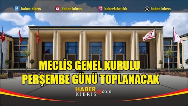 Meclis Genel Kurulu perşembe günü toplanacak