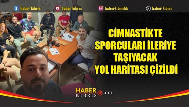 Cimnastikte yol haritası çizildi