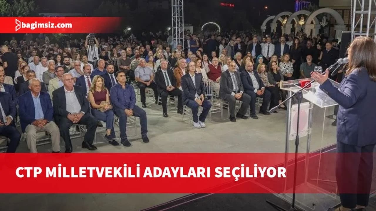 CTP milletvekili adayları seçiliyor