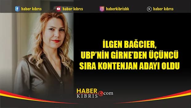 İlgen Bağcıer, UBP’nin Girne’den üçüncü sıra kontenjan adayı oldu