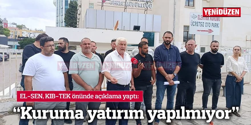 "Kuruma yatırım yapılmıyor"