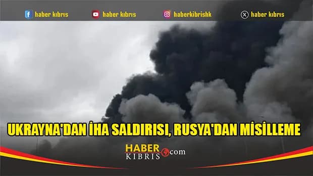 Ukrayna'dan İHA saldırısı, Rusya'dan misilleme