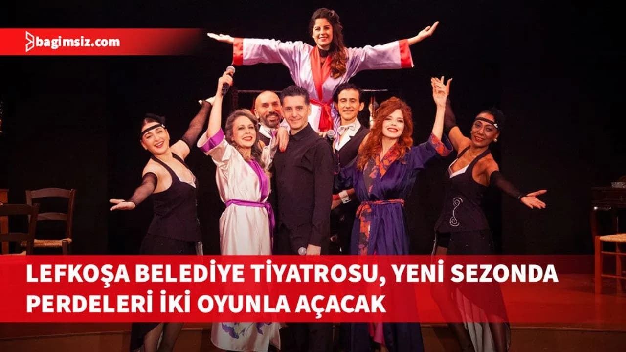 Lefkoşa Belediye Tiyatrosu, yeni sezonda perdeleri “Bir İhtimal Kabare” ve “Yanlışlık” oyunlarıyla açacak