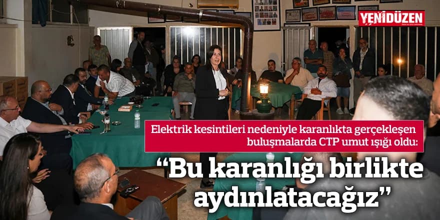 "Bu karanlığı birlikte aydınlatacağız"
