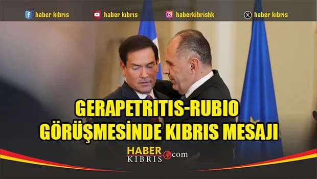 Gerapetritis-Rubio görüşmesinde Kıbrıs ve 3+1 mekanizması öne çıktı