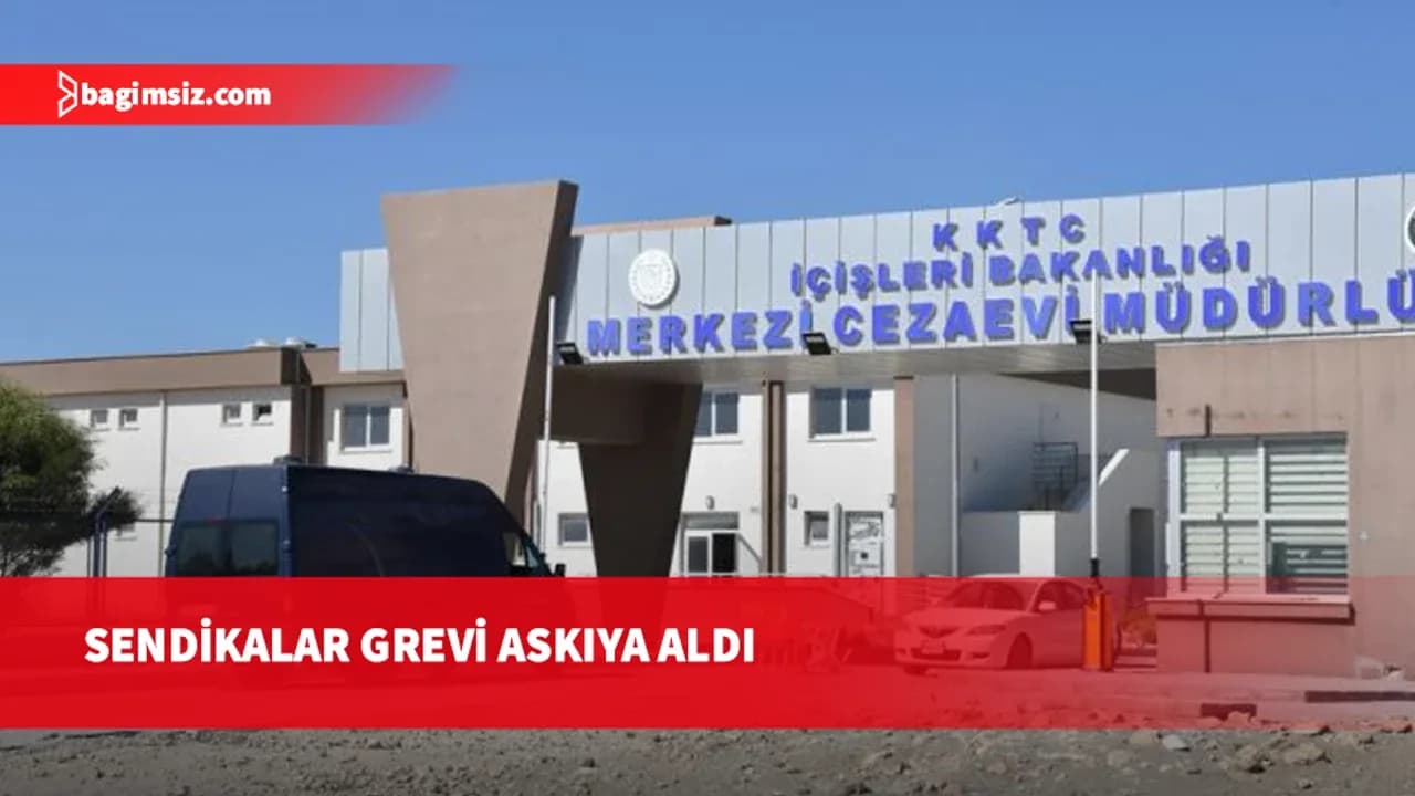 Bakanlar Kurulu kararının ardından sendikalar Merkezi Cezaevi'ndeki grev askıya alındı