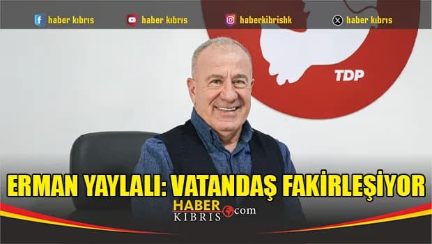Erman Yaylalı: Vatandaş fakirleşiyor