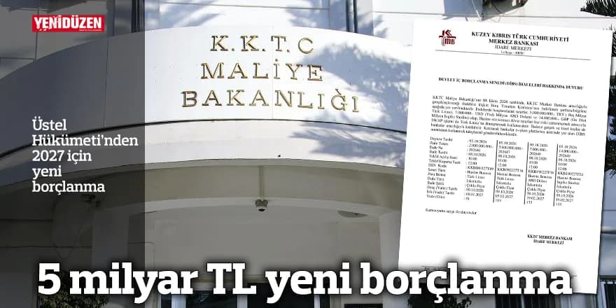 Üstel Hükümeti’nden 2027 için yeni borçlanma