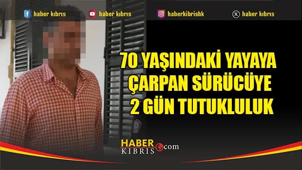 70 yaşındaki yayaya çarpan sürücüye 2 gün tutukluluk