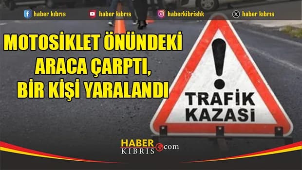 Motosiklet önündeki araca çarptı, bir kişi yaralandı