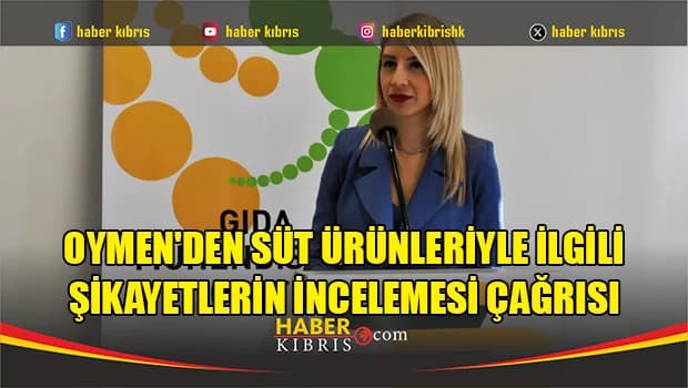 Oymen'den süt ürünleriyle ilgili şikayetlerin incelemesi çağrısı