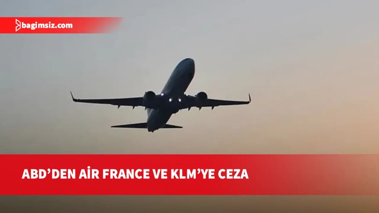 ABD’den Air France ve KLM’ye Bağdat hava sahası nedeniyle ceza