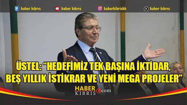 Üstel: “Gençlerimiz için ev-yap kredisini seçimden sonra yürürlüğe koyacağız”