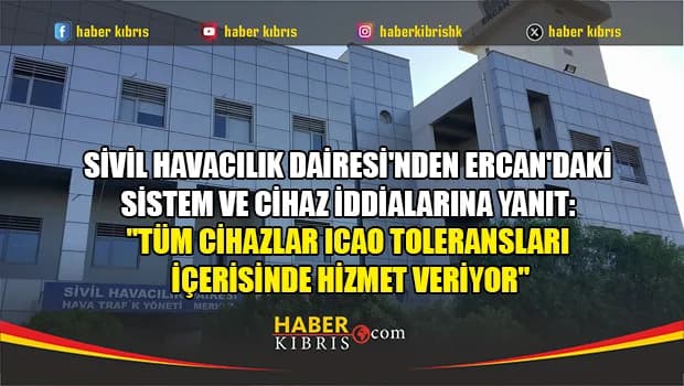 Sivil Havacılık Dairesi'nden Ercan'daki sistem ve cihaz iddialarına yanıt