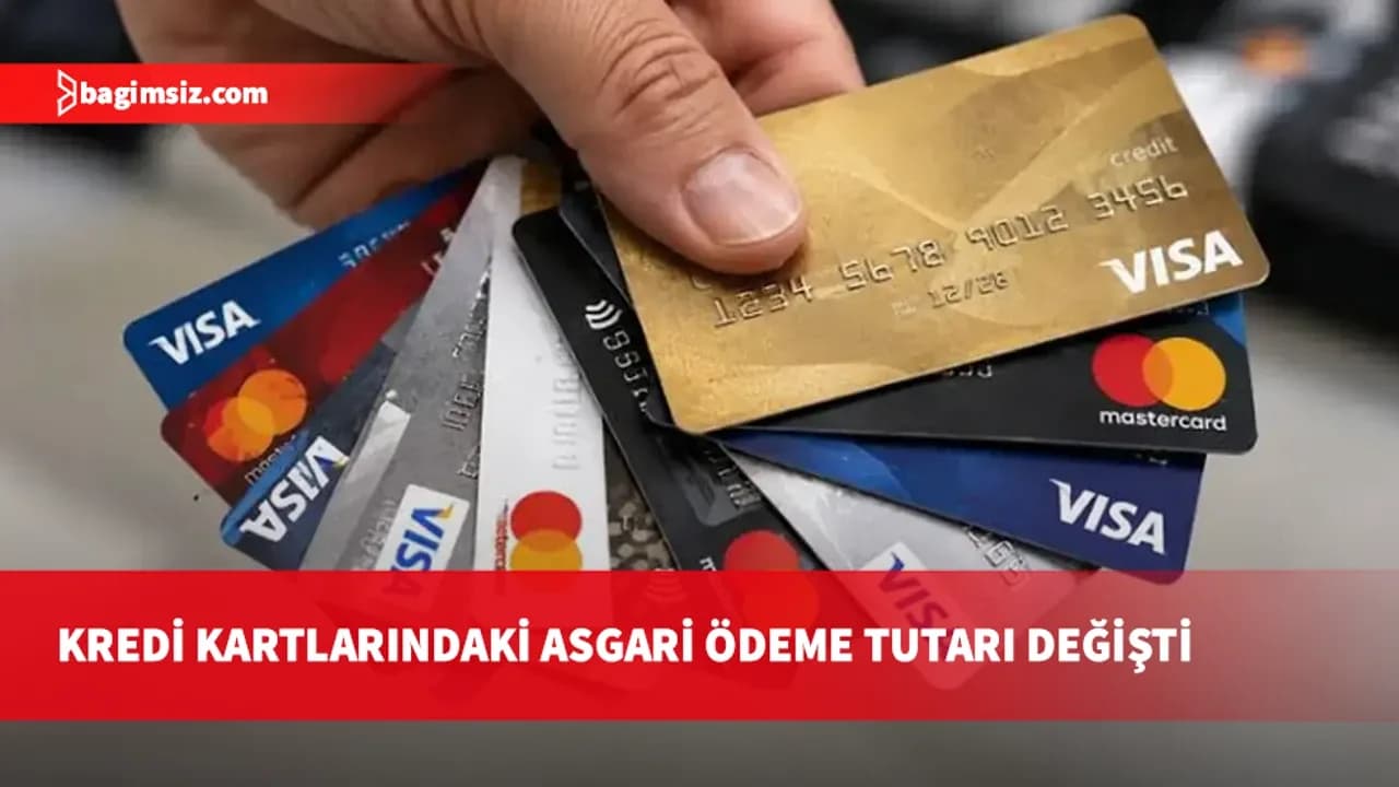 Türkiye bankalarının kredi kartlarındaki asgari ödeme tutarı değişti