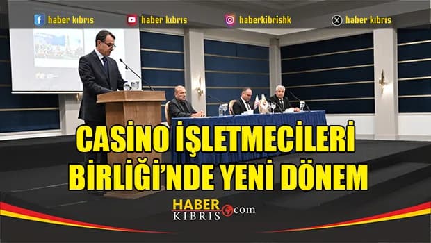 Casino İşletmecileri Birliği’nde yeni dönem