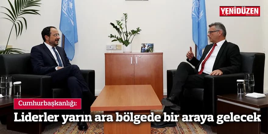 Liderler yarın ara bölgede bir araya gelecek