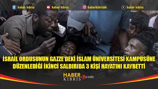 İsrail ordusunun Gazze'deki İslam Üniversitesi kampüsüne düzenlediği ikinci saldırıda 3 kişi hayatını kaybetti