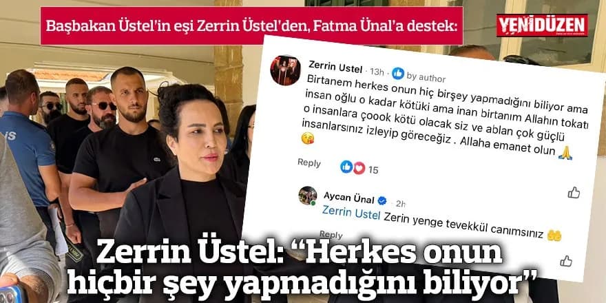 Zerrin Üstel: “Herkes onun hiçbir şey yapmadığını biliyor”
