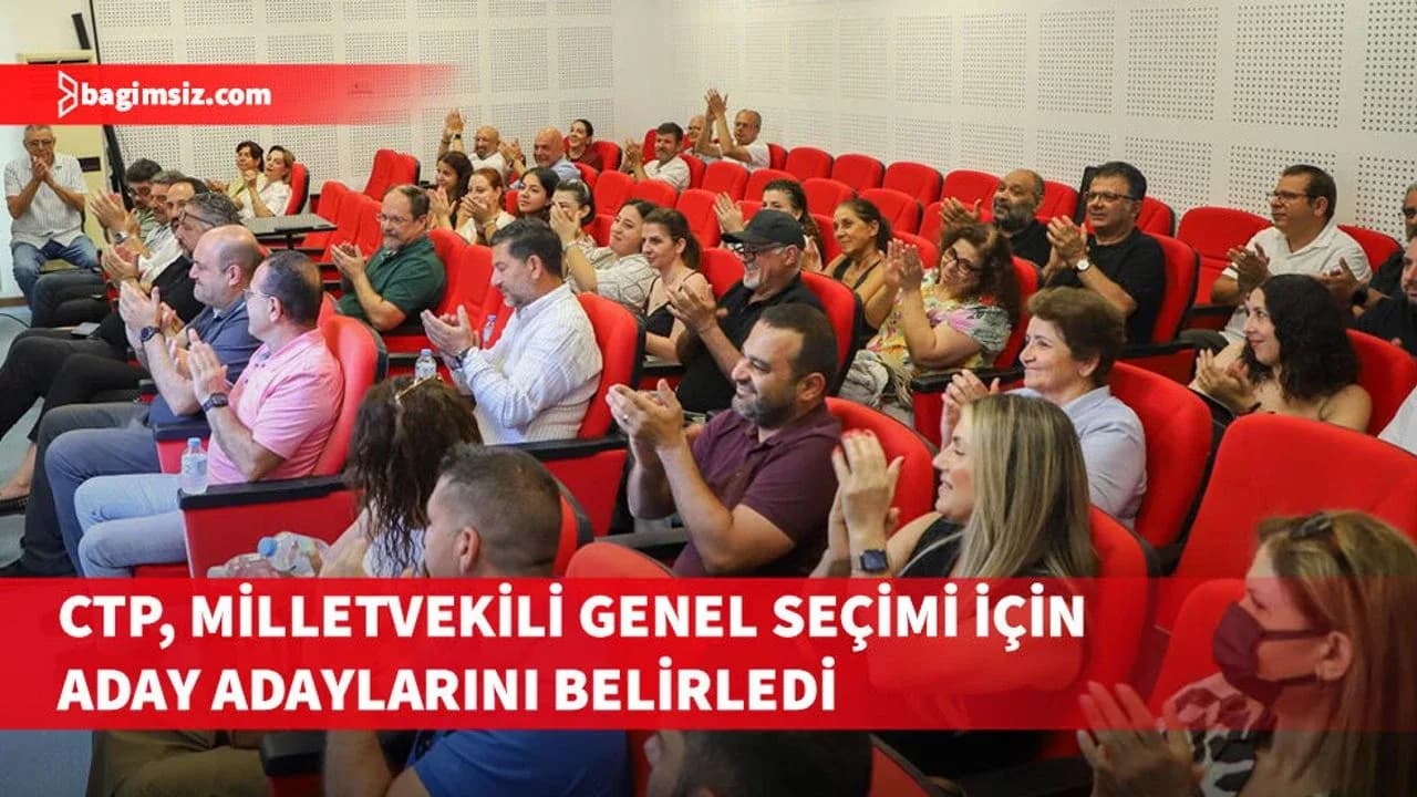 CTP Milletvekili aday adayları Parti Meclisi’nde oybirliğiyle onaylandı